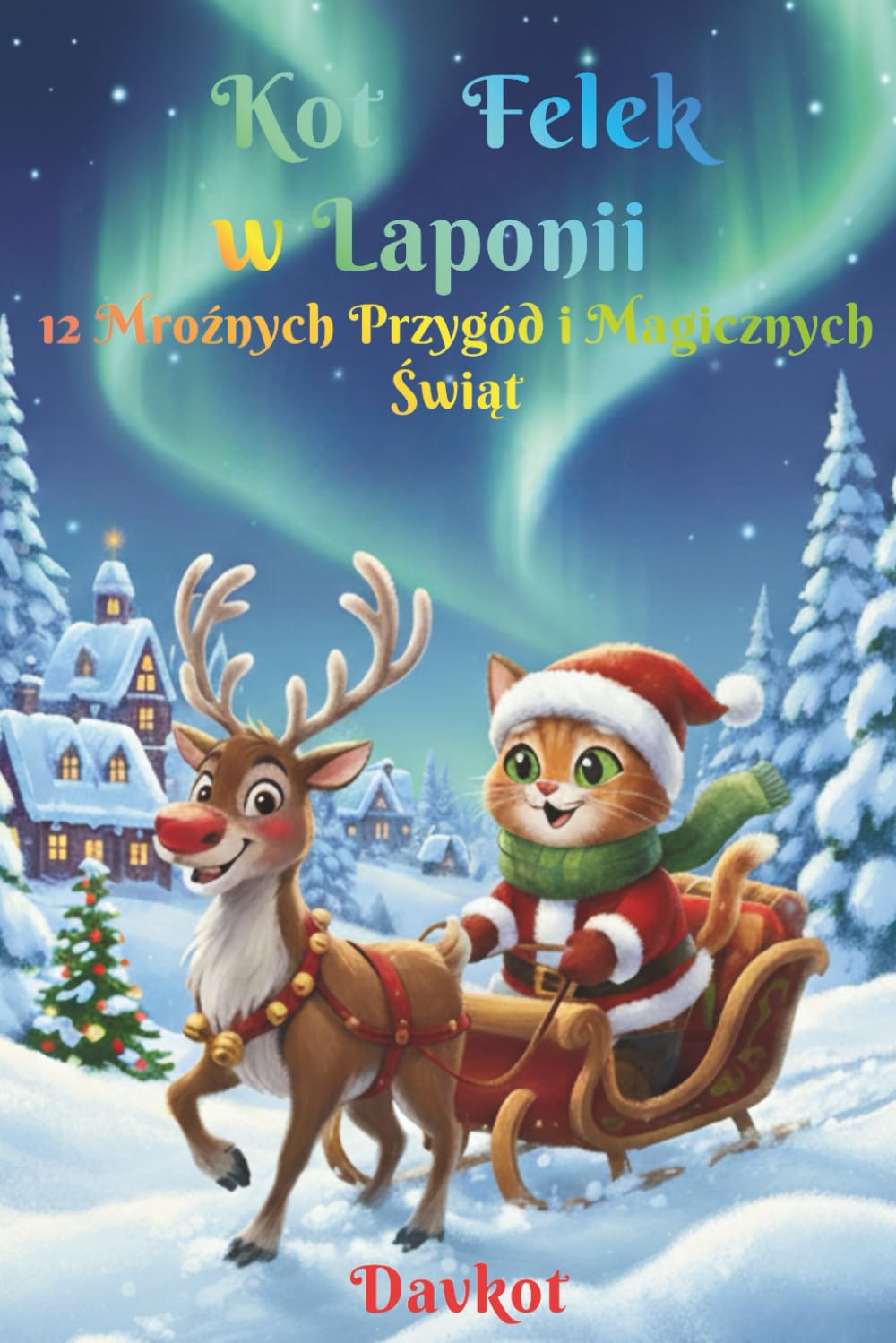 Kot Felek w Laponii: 12 Mroźnych Przygód i Magicznych Świąt (Felek the Cat’s Adventures)