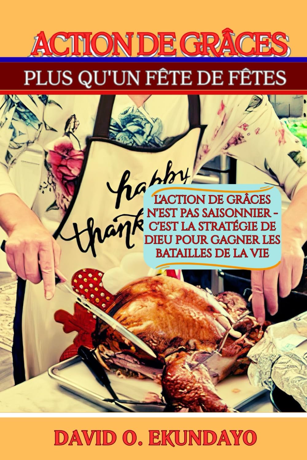 ACTION DE GRÂCES: PLUS QU'UN FÊTE DE FÊTES