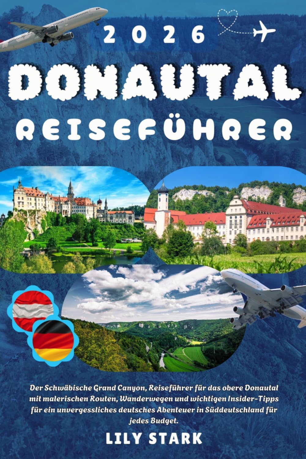 DONAUTAL REISEFÜHRER 2026: Der Schwäbische Grand Canyon, Reiseführer für das obere Donautal mit malerischen Routen, Wanderwegen und wichtigen ... Abenteuer in Süddeutschland für jedes Budget.