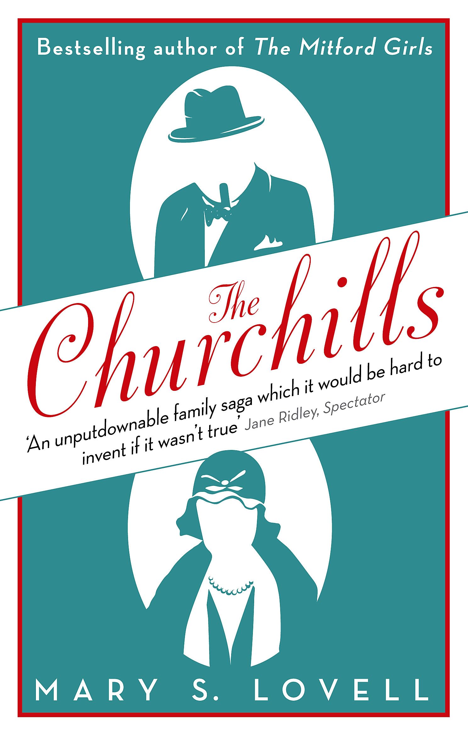 The Churchills: A Family at the Heart of History - from the Duke of Marlborough to Winston Churchill