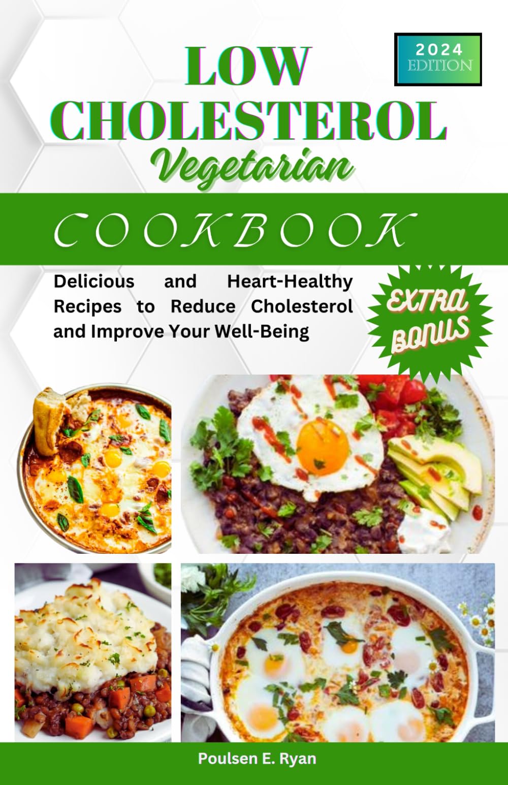 LOW CHOLESTEROL VEGETARIAN COOKBOOK: Delicious and Heart-Healthy Recipes to Reduce Cholesterol and Improve Your Well-Being