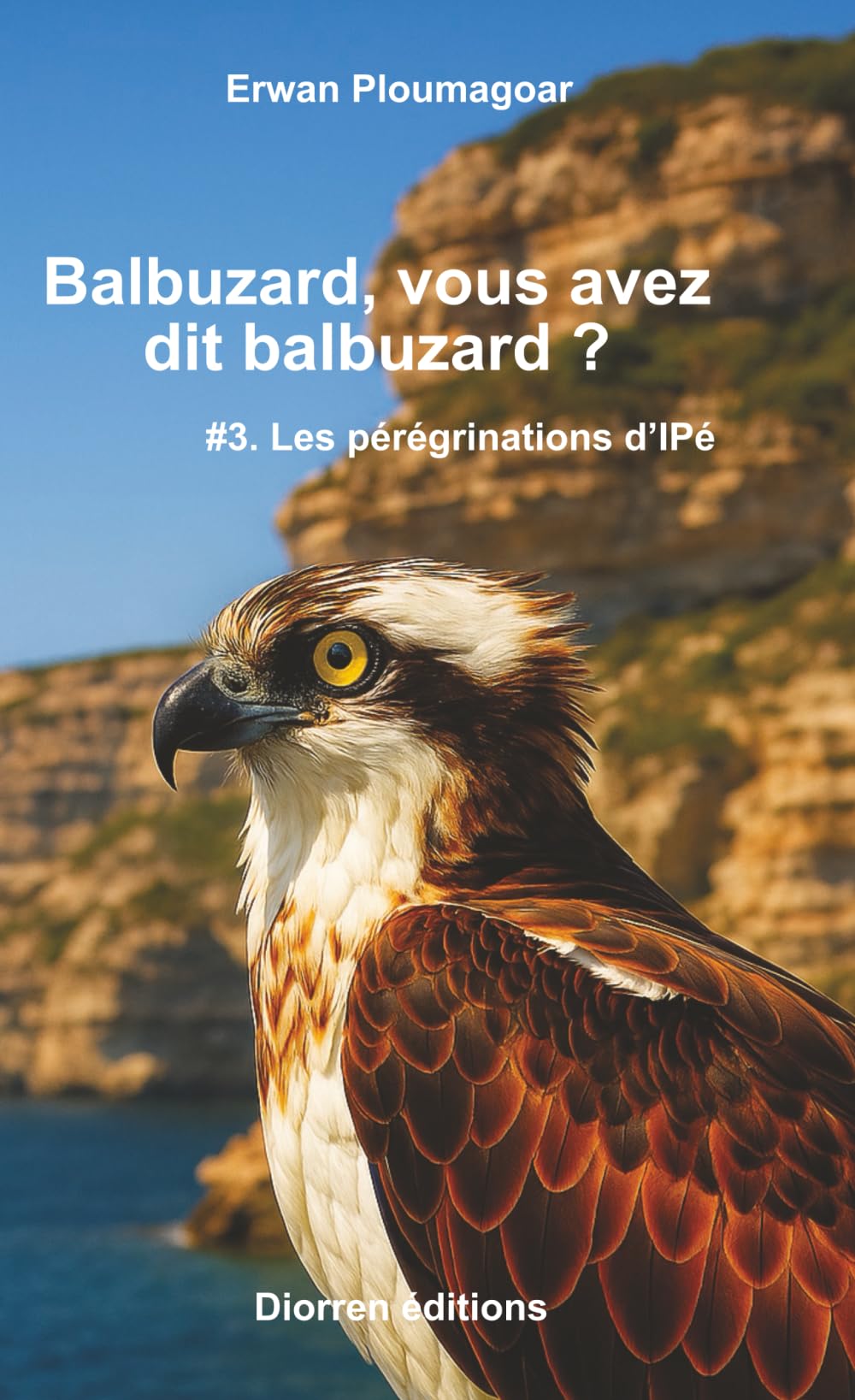 Balbuzard, vous avez dit balbuzard ?: Les enquêtes d’IPé – Tome 3