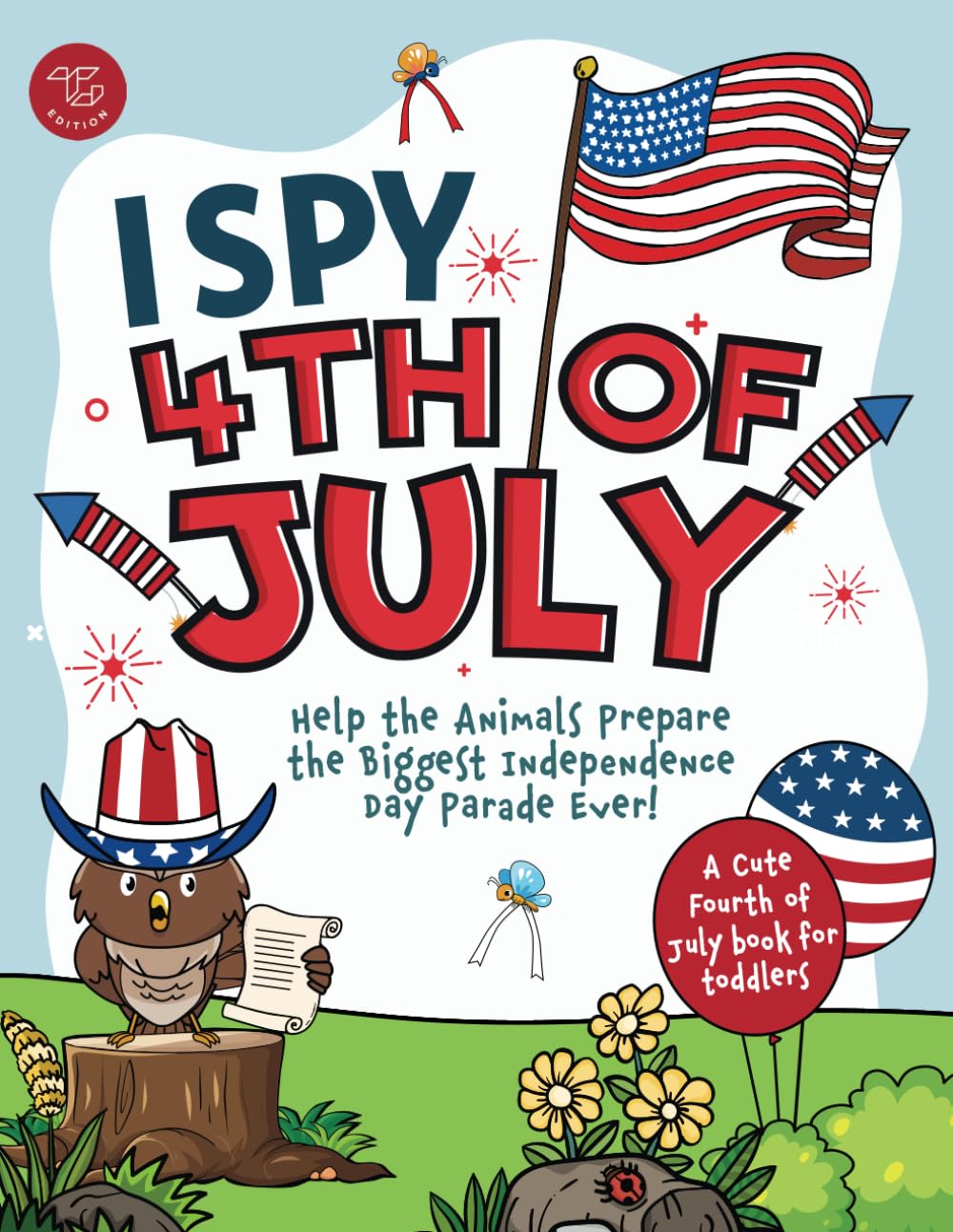 I Spy 4th of July: Help the Animals Prepare the Biggest Independence Day Parade Ever! A Cute Fourth of July Book for Toddlers