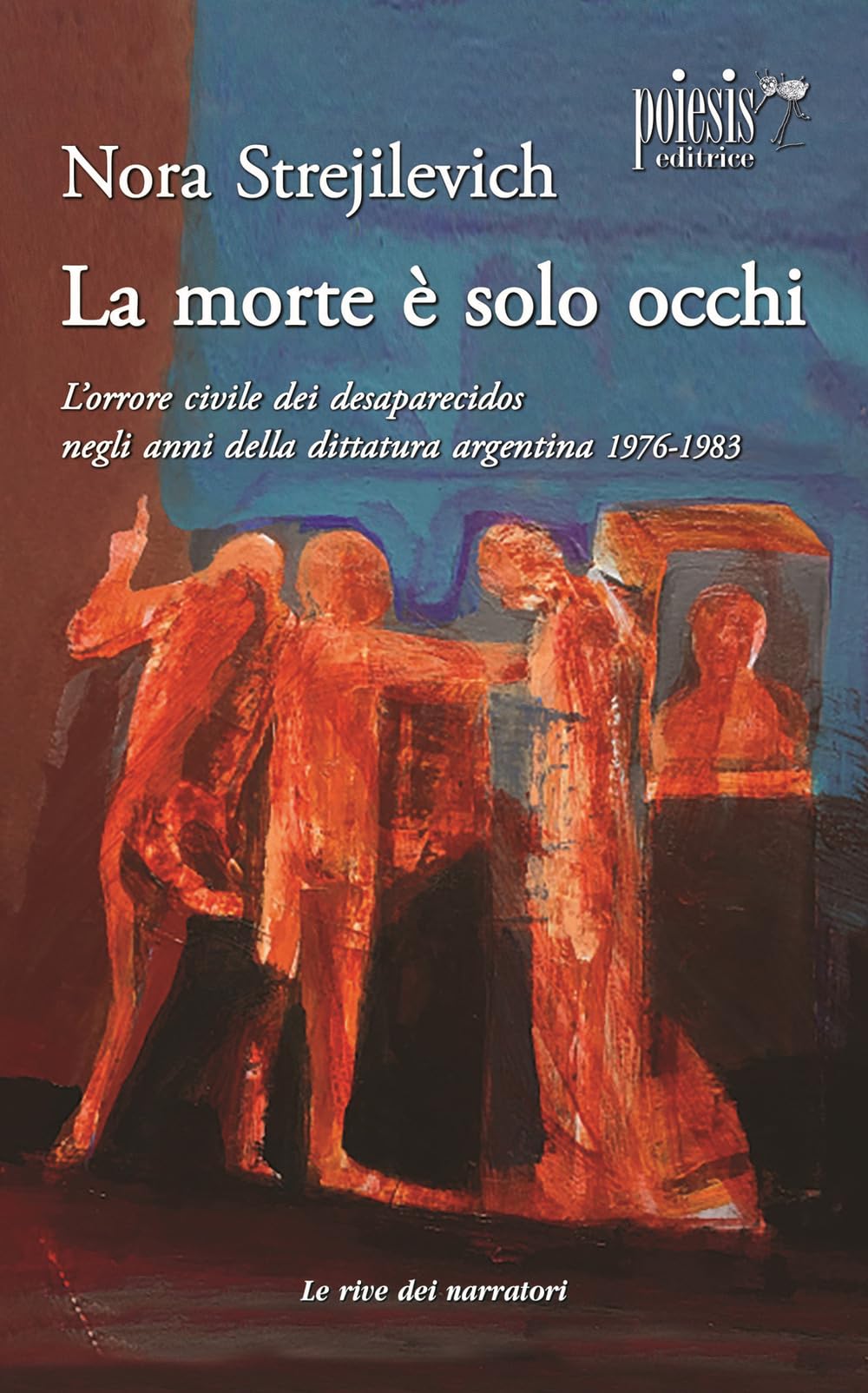 La Morte è Solo Occhi L'orrore Civile Dei Desaparecidos Negli Anni Della Dittatura Argentina 1976-1983 - 4
