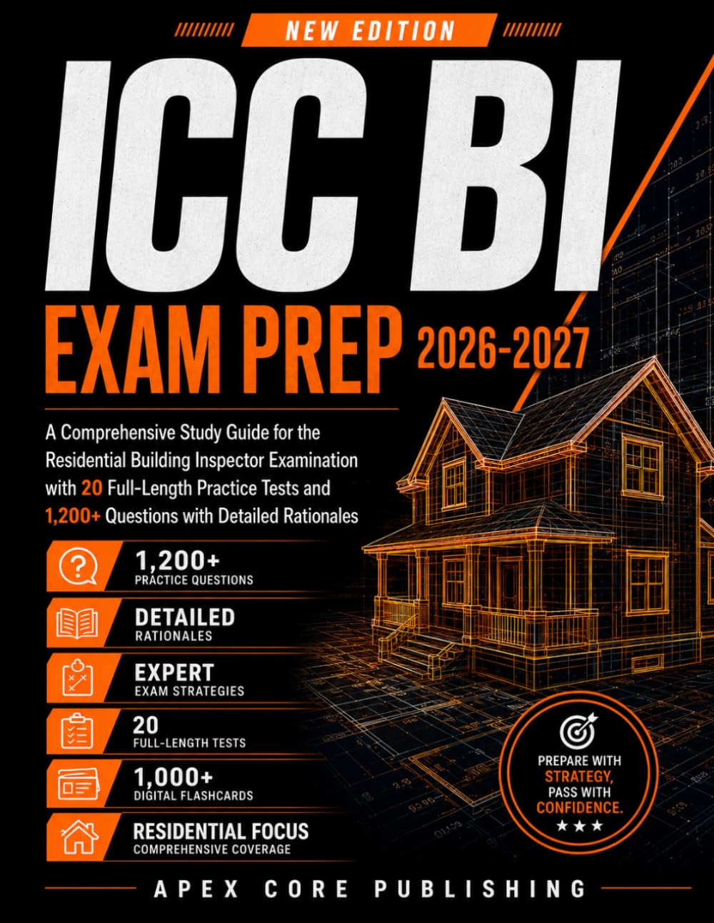 ICC BI Exam Prep 2026-2027: A Comprehensive Study Guide for the Residential Building Inspector Examination with 20 Full-Length Practice Tests and 1,200+ Questions with Detailed Rationales