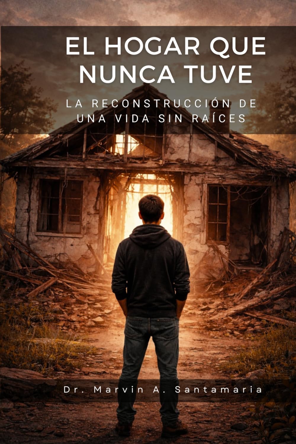 EL HOGAR QUE NUNCA TUVE: La Reconstrucción de una Vida sin Raíces