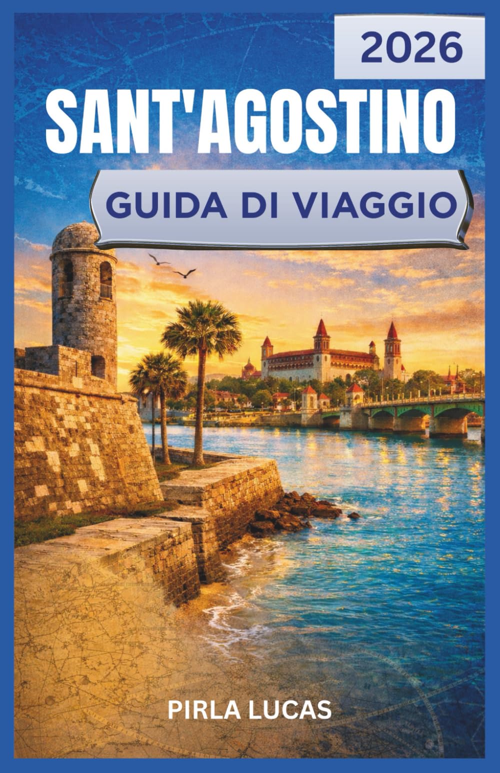SANT'AGOSTINO GUIDA DI VIAGGIO 2026: Esplora la storica perla costiera della Florida attraverso la sua storia, la sua cucina e la sua cultura. Un viaggio coinvolgente per ogni tipo di viaggiatore