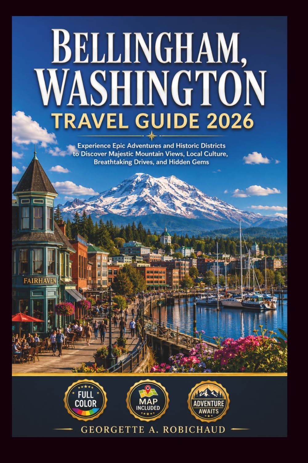 BELLINGHAM, WASHINGTON Travel Guide 2026: Experience Epic Adventures and Historic Districts to Discover Majestic Mountain Views, Local Culture, Breathtaking Drives, and Hidden Gems