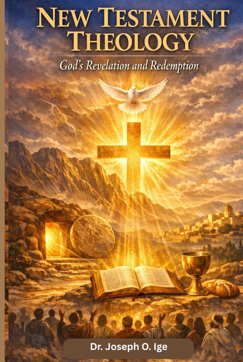 NEW TESTAMENT THEOLOGY: God’s Revelation and Redemption