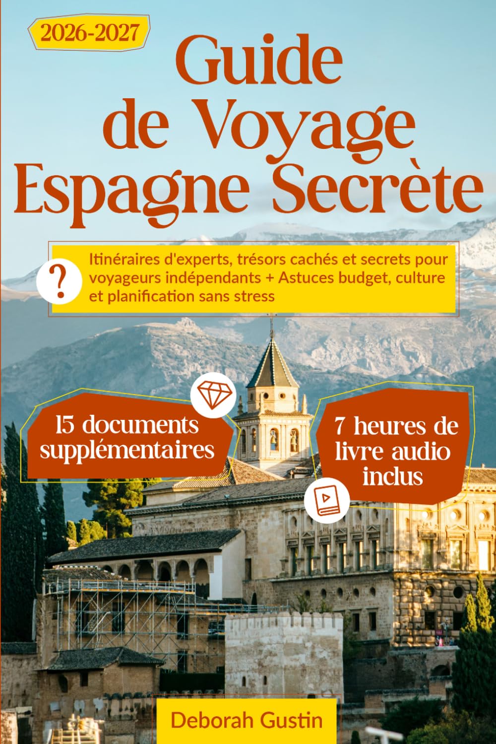 Guide de Voyage Espagne Secrète: Itinéraires d'experts, trésors cachés et secrets pour voyageurs indépendants + Astuces budget, culture et planification sans stress