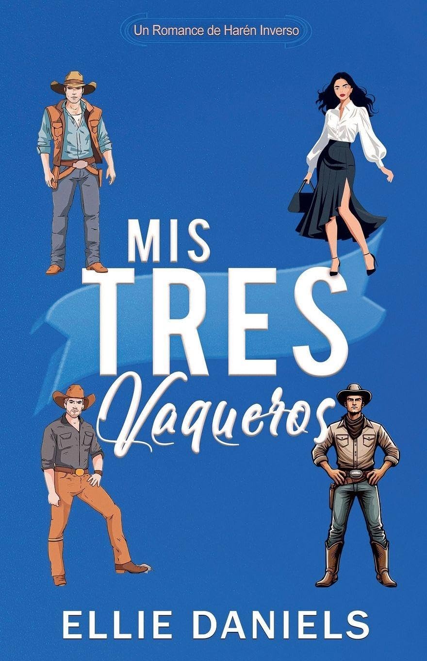 Mis Tres Vaqueros: Un Romance de Harén Inverso: 2 (Serie de Romance de Harén Inverso)