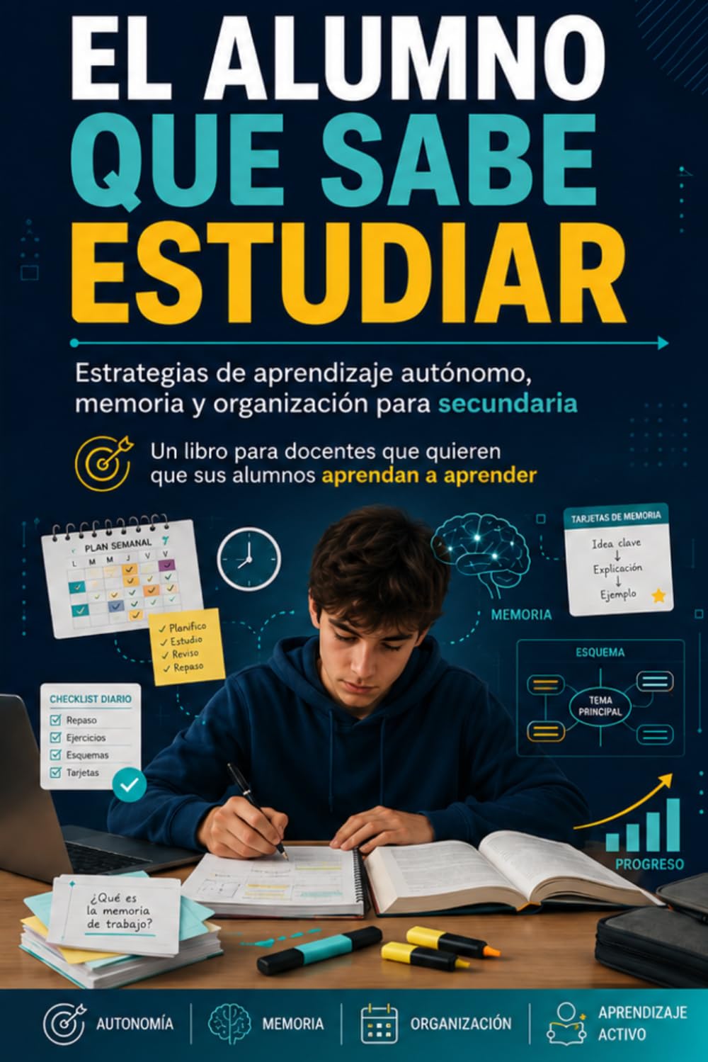 EL ALUMNO QUE SABE ESTUDIAR: Estrategias de aprendizaje autónomo, memoria y organización para secundaria (educación)