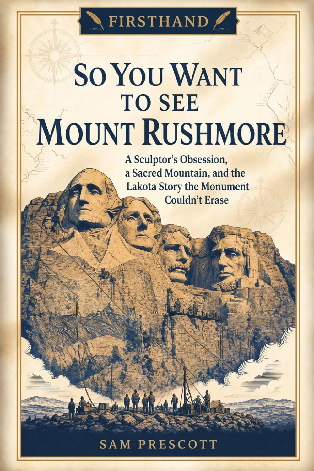 So You Want to See Mount Rushmore: A Sculptor's Obsession, a Sacred Mountain, and the Lakota Story the Monument Couldn't Erase (Firsthand)