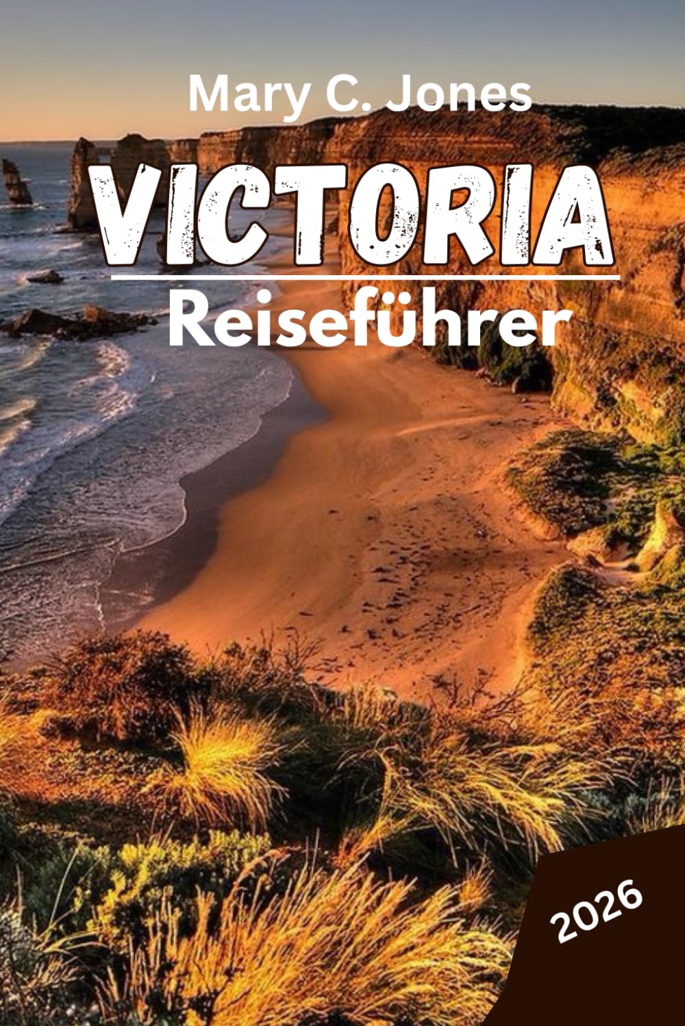 Victoria Reiseführer 2026: Sehenswürdigkeiten, Geheimtipps, Reiserouten, Unterkünfte, Roadtrips und Insider-Tipps für einen unvergesslichen Urlaub in Australien (German Edition)      Paperback – Large Print, January 9, 2026