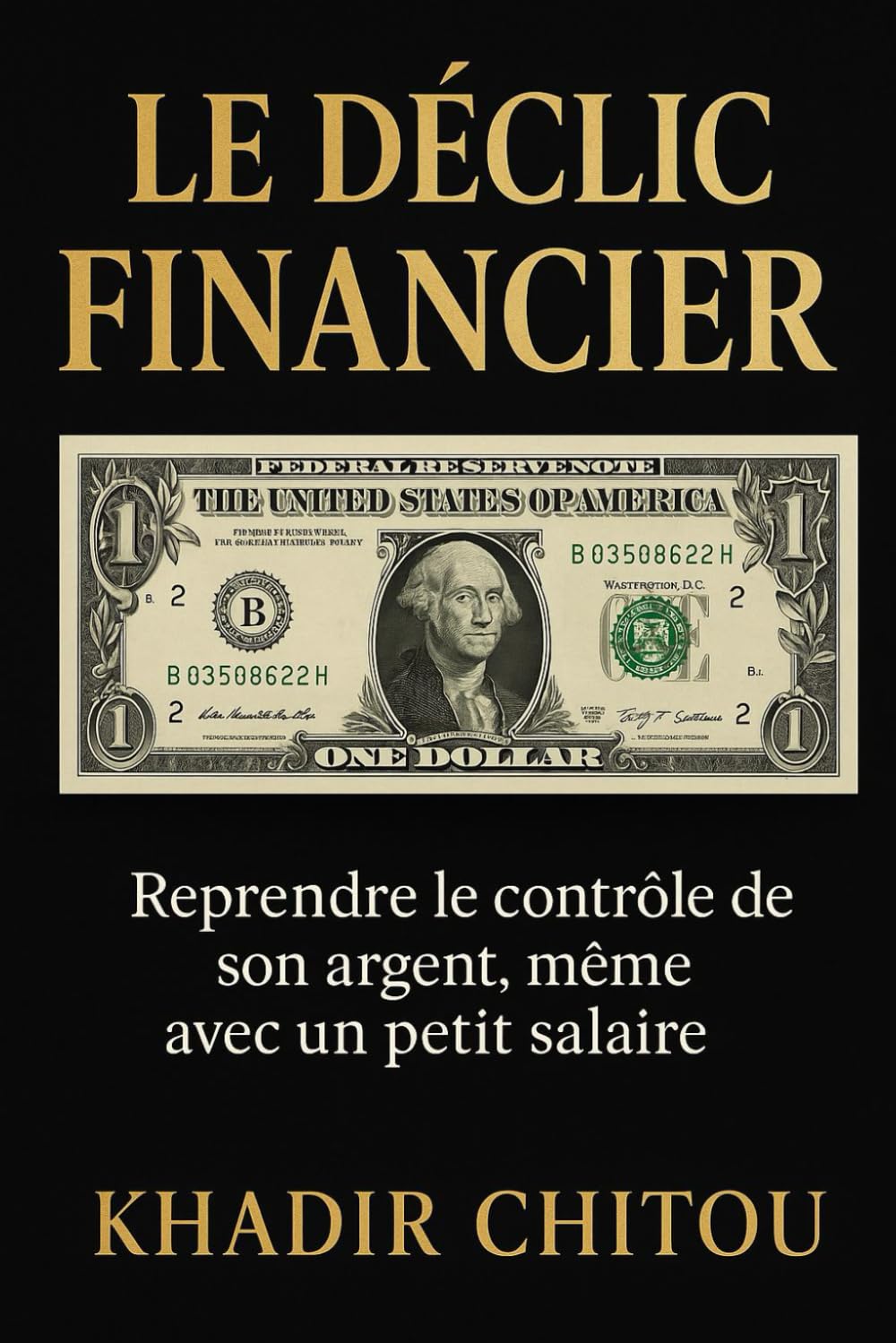 LE DÉCLIC FINANCIER: Reprendre le contrôle de son argent, même avec un petit salaire