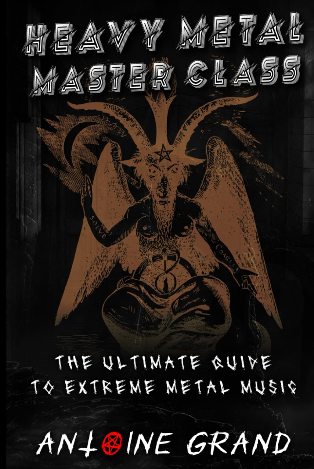 Heavy Metal Master Class: The Ultimate Guide To Extreme Metal Music