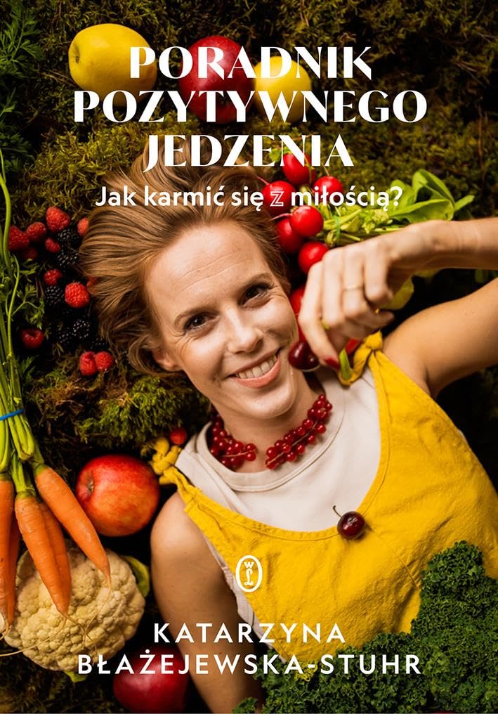 Poradnik pozytywnego jedzenia: Jak karmić się z miłością?