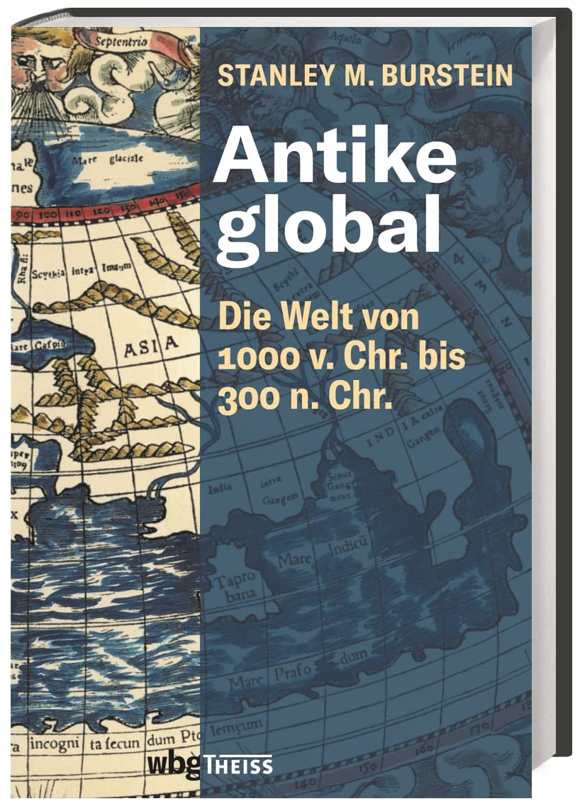 Antike global: Die Welt von 1000 v. Chr. bis 300 n. Chr.