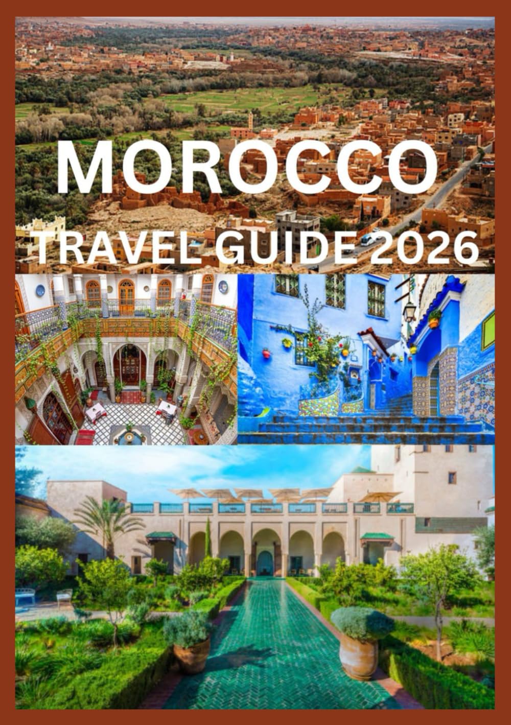 MOROCCO TRAVEL GUIDE 2026: Experience Morocco like local