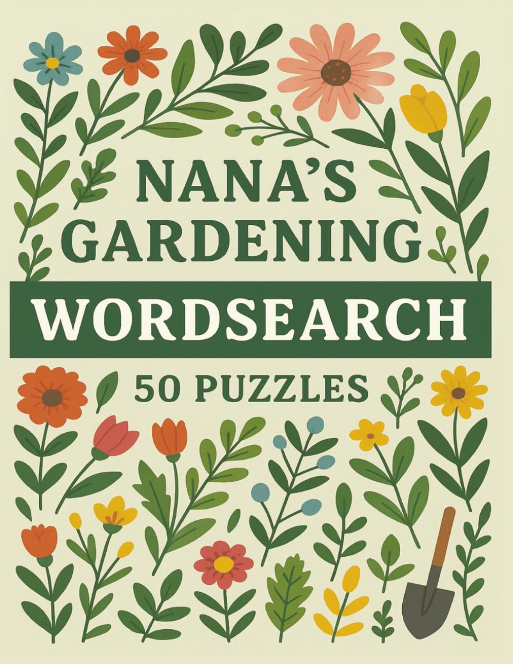 Nana's Gardening Wordsearch Puzzle Book: Large Print, Grandmother, Nan, Nanny, Gran, Gift, Birthday, Christmas, Stocking Stuffer, Plants, Flowers, ... Fingers, Paperback, 8.5 x 11, 50 puzzles