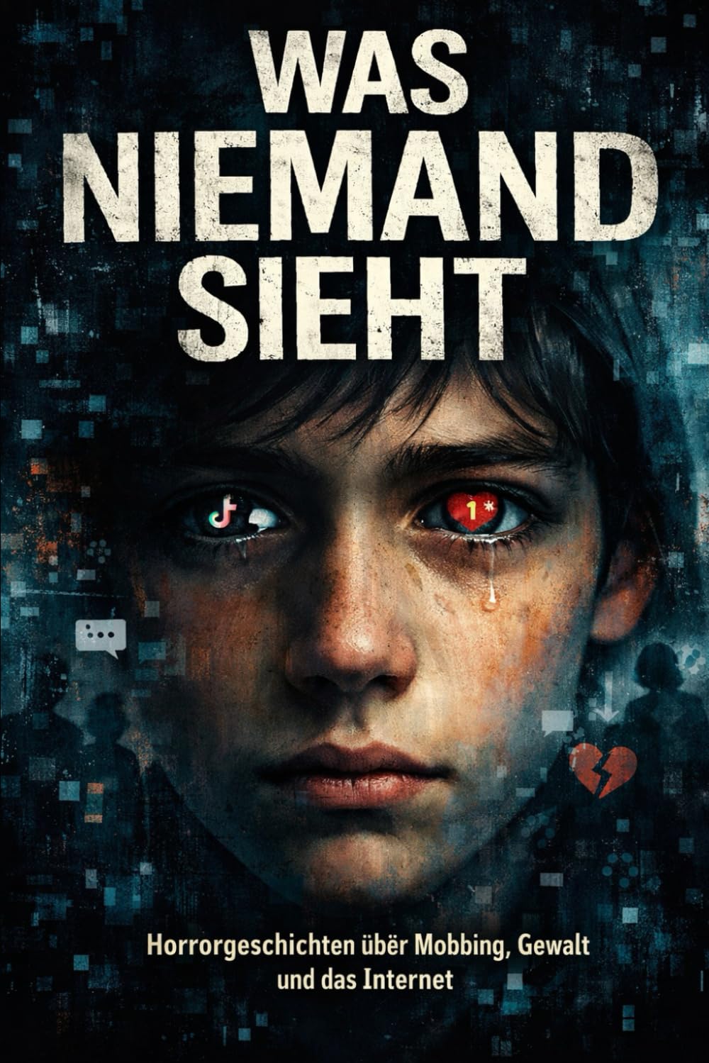 Was niemand sieht: Horrorgeschichten über Mobbing, Gewalt und das Internet (Was niemand sieht. Thema Mobbing)