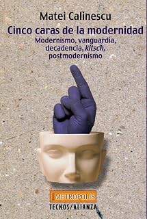Cinco caras de la modernidad: Modernismo.Vanguardia.Decadencia.Kitsch.Postmodernismo