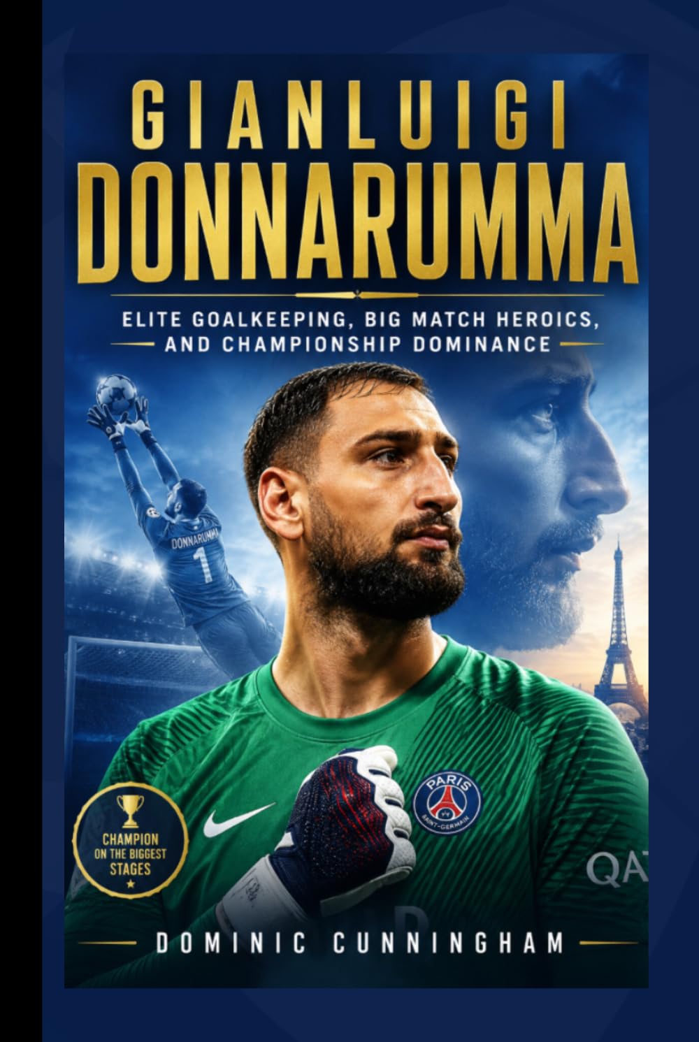GIANLUIGI DONNARUMMA: Elite Goalkeeping, Big Match Heroics, and Championship Dominance