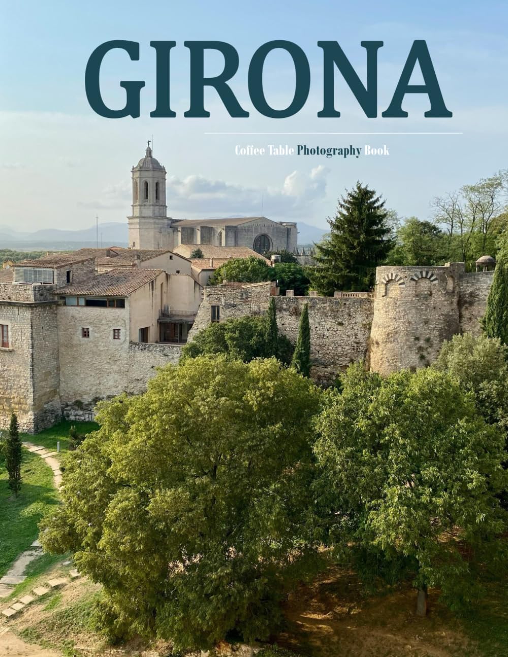 Girona: A Beautifully Curated Coffee Table Book for Travel and Tourism Enthusiasts