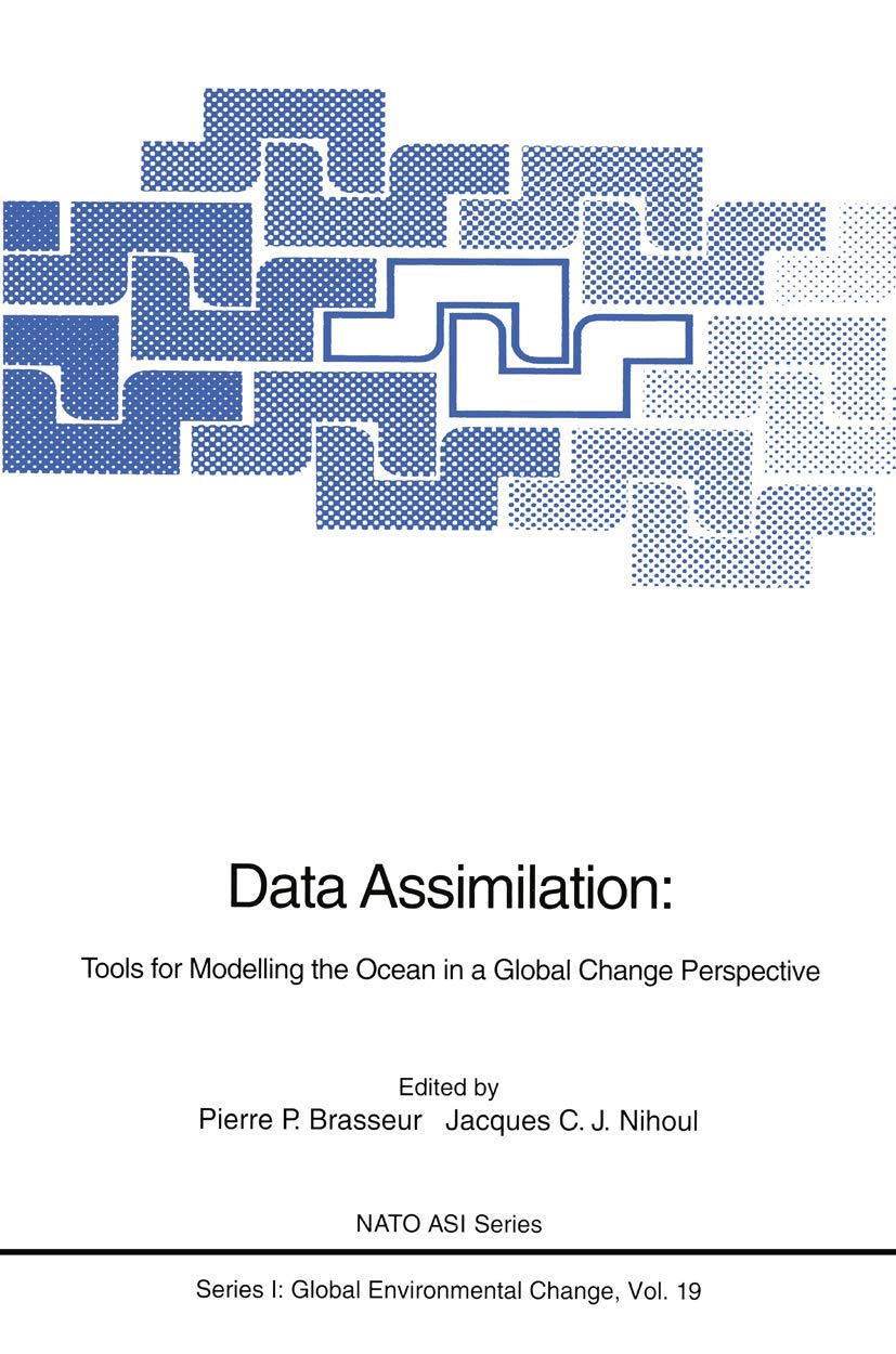 Data Assimilation: Tools for Modelling the Ocean in a Global Change Perspective (Nato ASI Subseries I:)