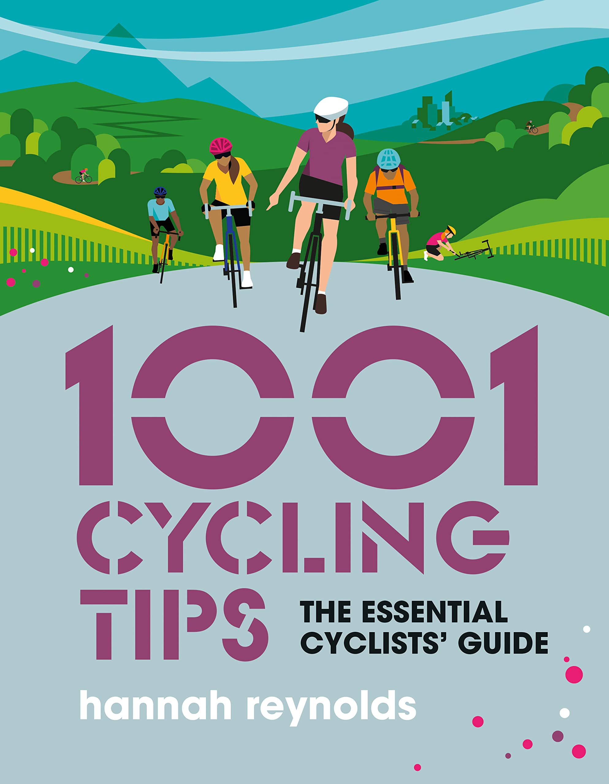 Vertebrate Publishing 1001 Cycling Tips: The essential cyclists’ guide - navigation, fitness, gear and maintenance advice for road cyclists, mountain bikers, gravel cyclists and more