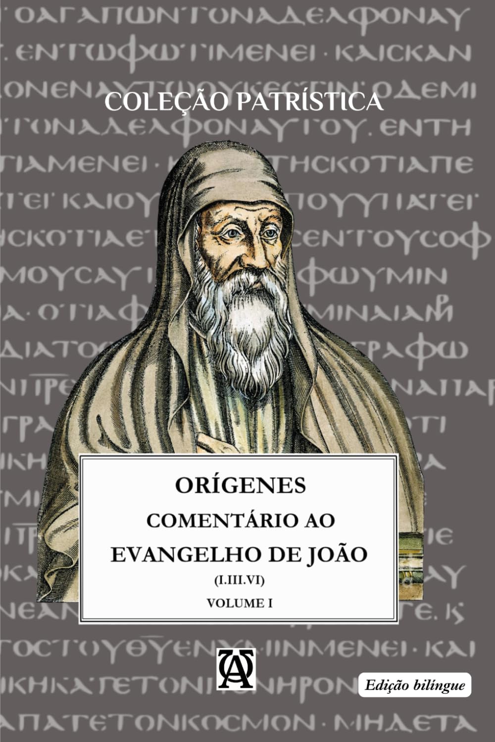 COMENTÁRIO AO EVANGELHO DE SÃO JOÃO DE ORÍGENES: Vol. I - (I.III.VI) bilíngue: 4 (Coleção Exegetas Antigos)