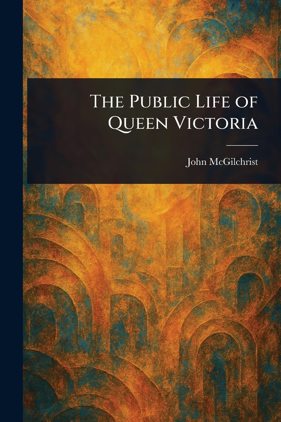 The Public Life of Queen Victoria