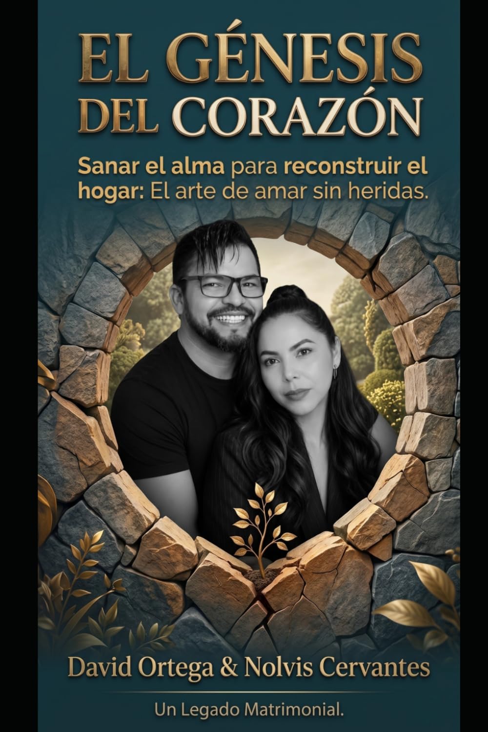 LEGADO MATRIMONIAL GÉNESIS: Un viaje de restauración hacia el amor que siempre quisiste - El éxito en el Matrimonio