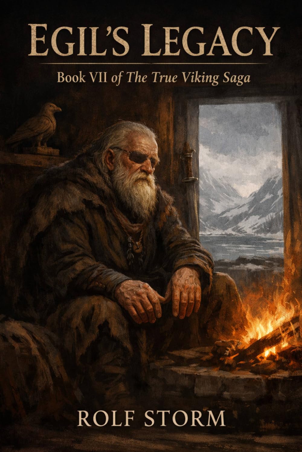 Egil's Legacy: Book VII of The True Viking Saga (TRUE VIKING SAGA Book)