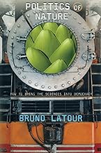Politics of Nature: How to Bring the Sciences into Democracy