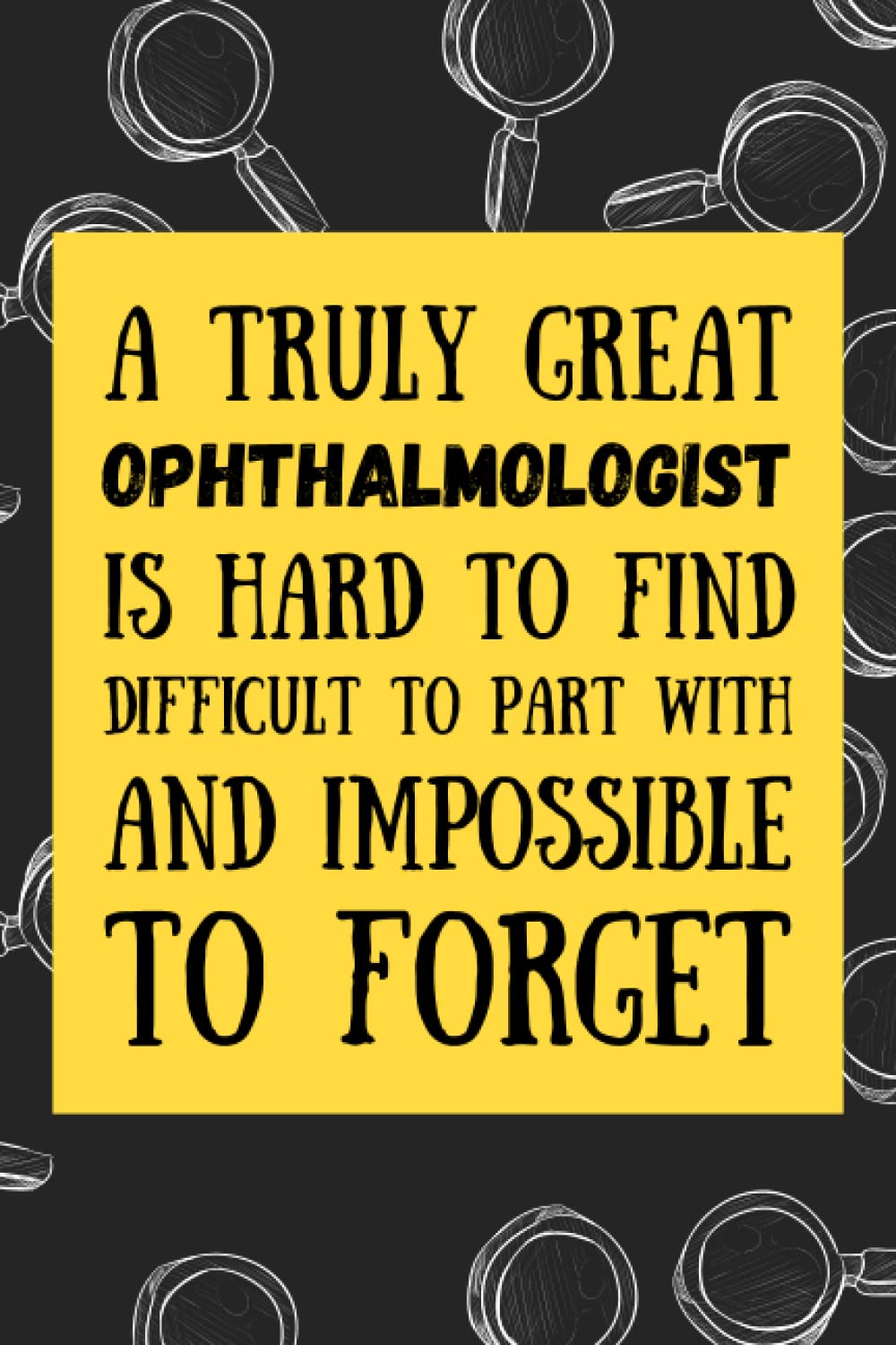 Ophthalmologist Gifts: Blank Lined Journal Notebook, an Appreciation Thank You and Funny Gift for Ophthalmologists