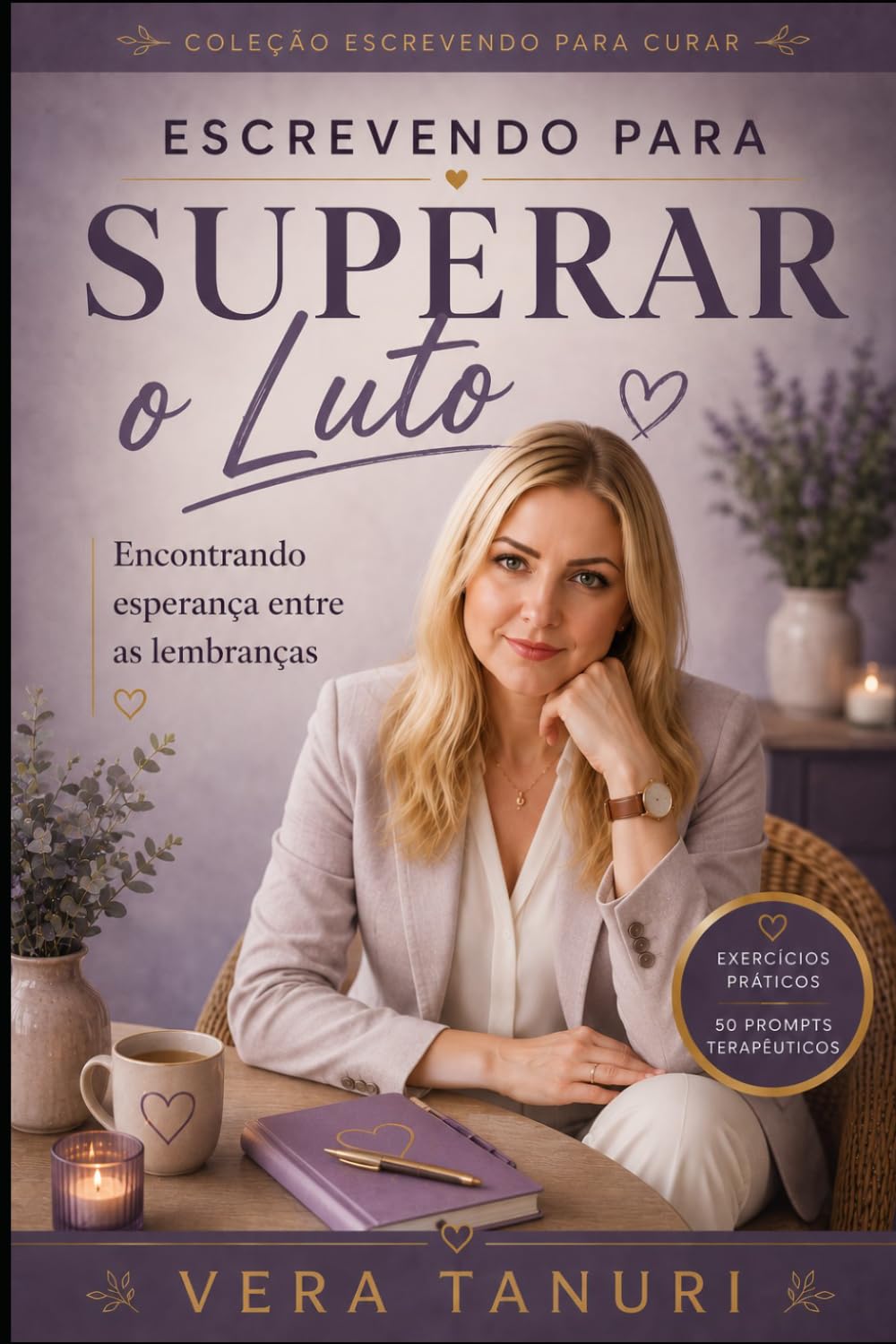 Escrevendo para Superar o Luto: Encontrando Esperança entre as Lembranças (Coleção Escrevendo para Curar)
