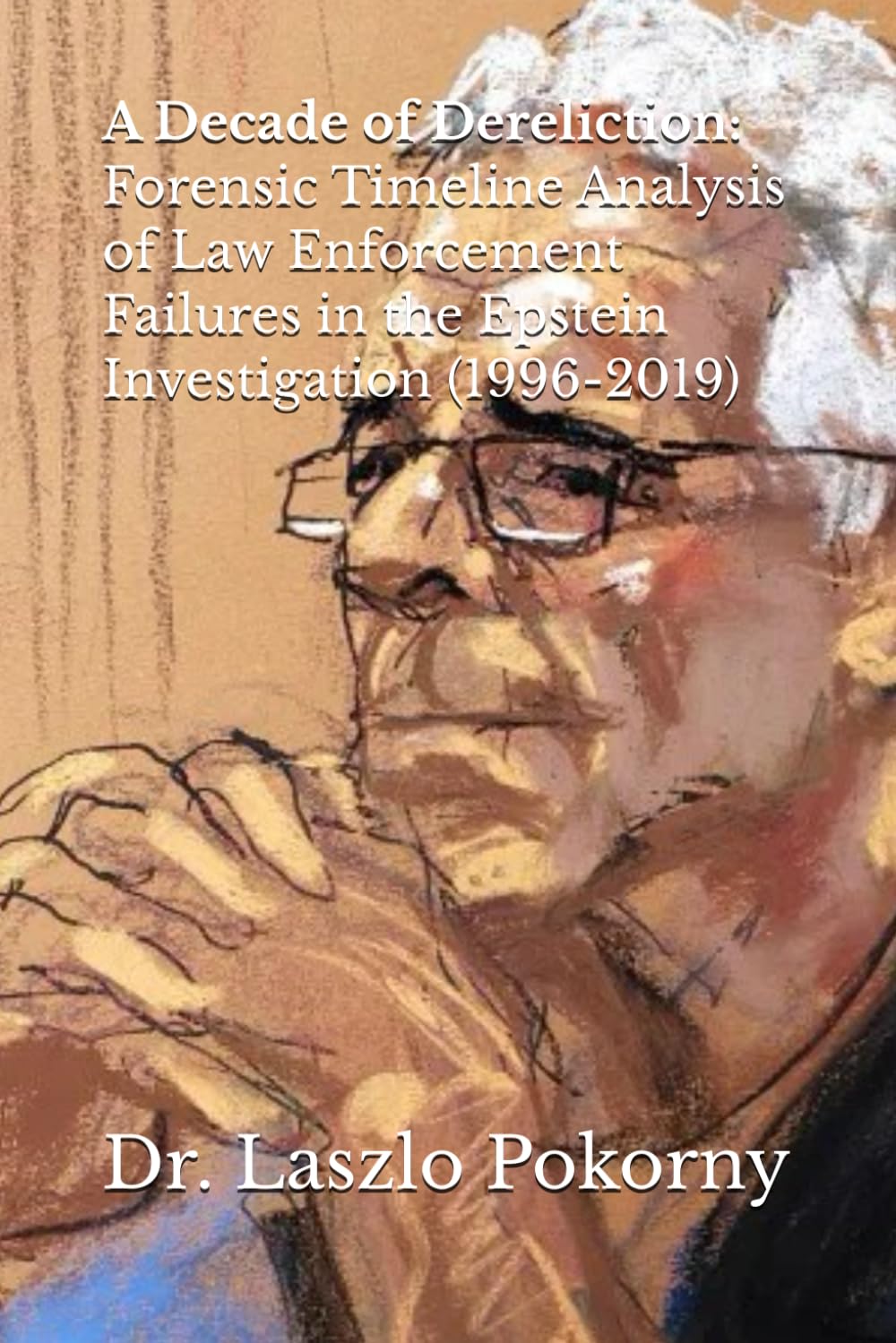 A Decade of Dereliction: Forensic Timeline Analysis of Law Enforcement Failures in the Epstein Investigation (1996-2019)