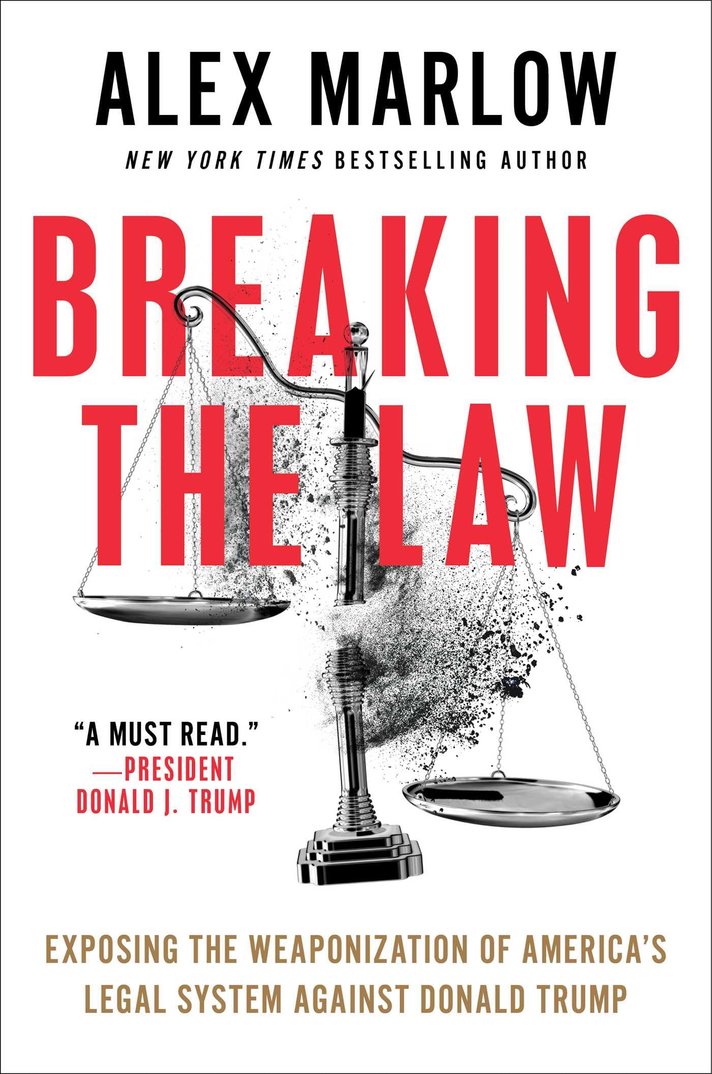 Breaking the Law: Exposing the Weaponization of America's Legal System Against Donald Trump