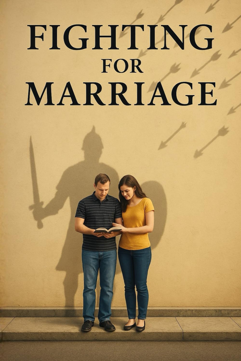 Fighting for Marriage: A 30-Day Spiritual Warfare Pray Book and Bible Study Guide for Strengthening and Protecting Your Marriage