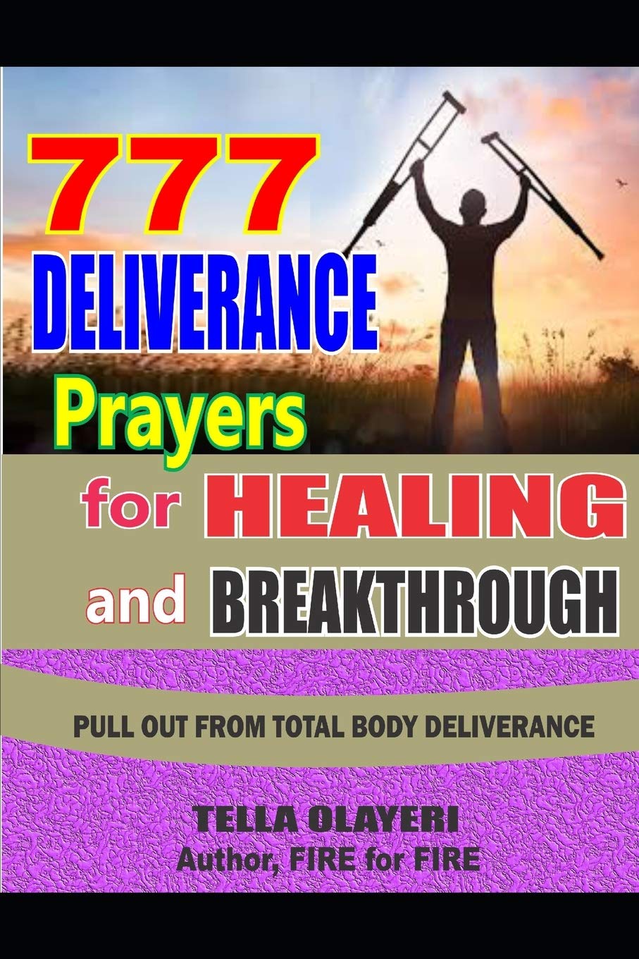 777 Deliverance Prayers for Healing and Breakthrough (Christian Healing Books)