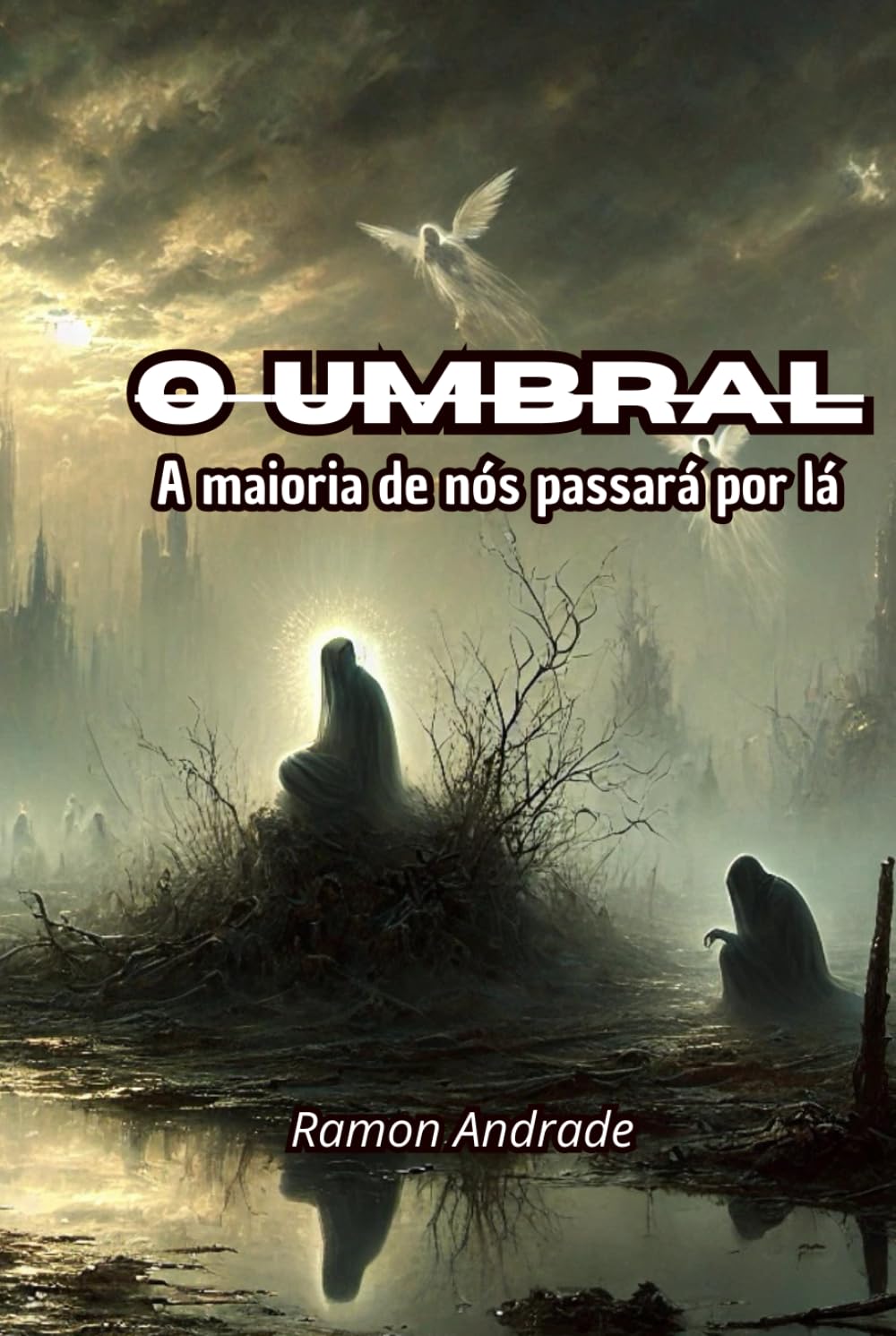 O Umbral: A maioria de nós passará por lá