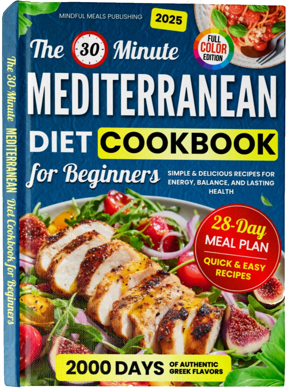 Mediterranean Diet Cookbook for Beginners: 2000 Days with 30-Minute Simple & Delicious Recipes for Energy, Balance, and Lasting Health, Including 28-Day Meal Plan