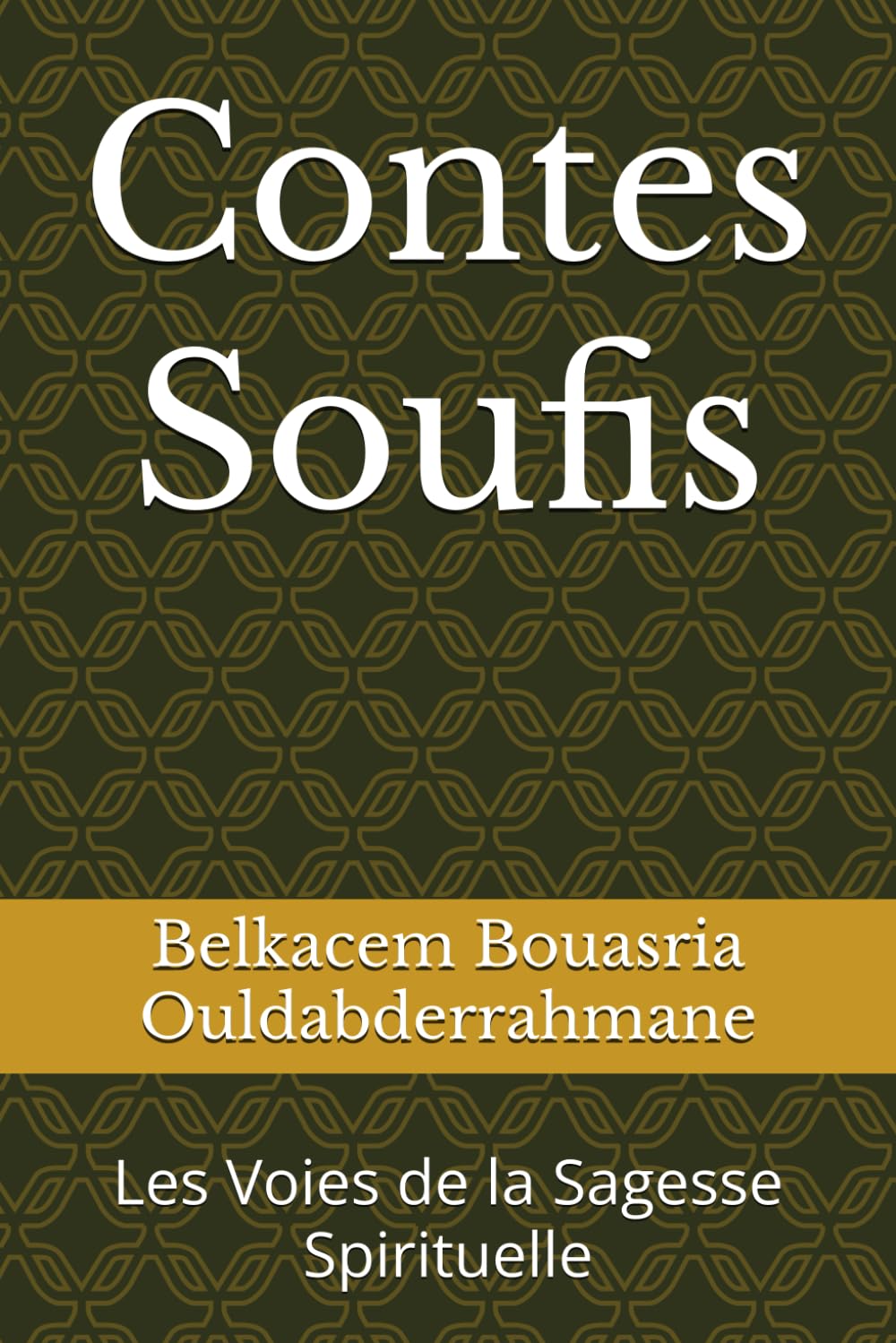 Contes Soufis: Les Voies de la Sagesse Spirituelle