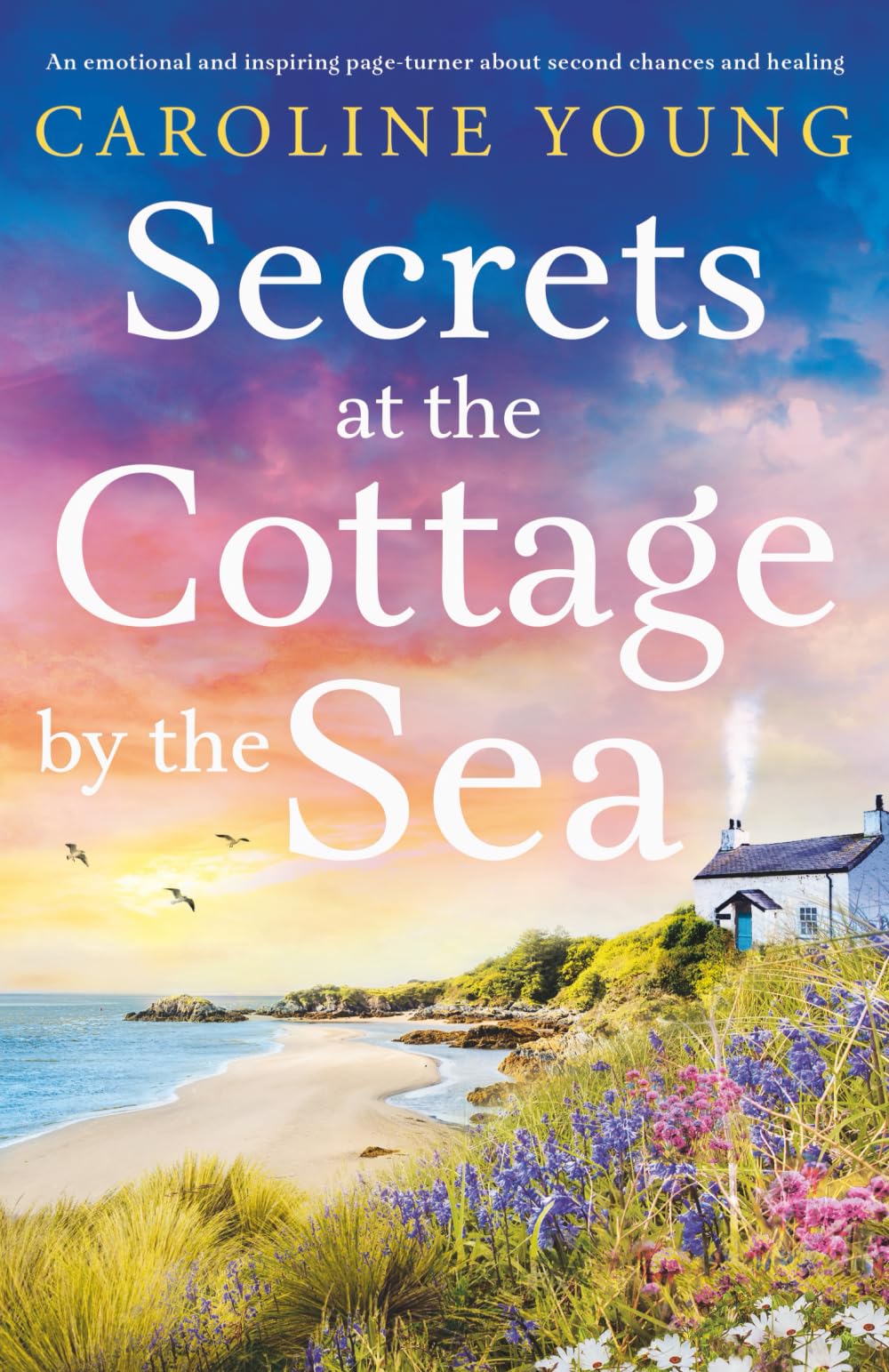 Secrets at the Cottage by the Sea: An emotional page-turner about starting over and finding happiness: 2 (Welcome to Anglesey)