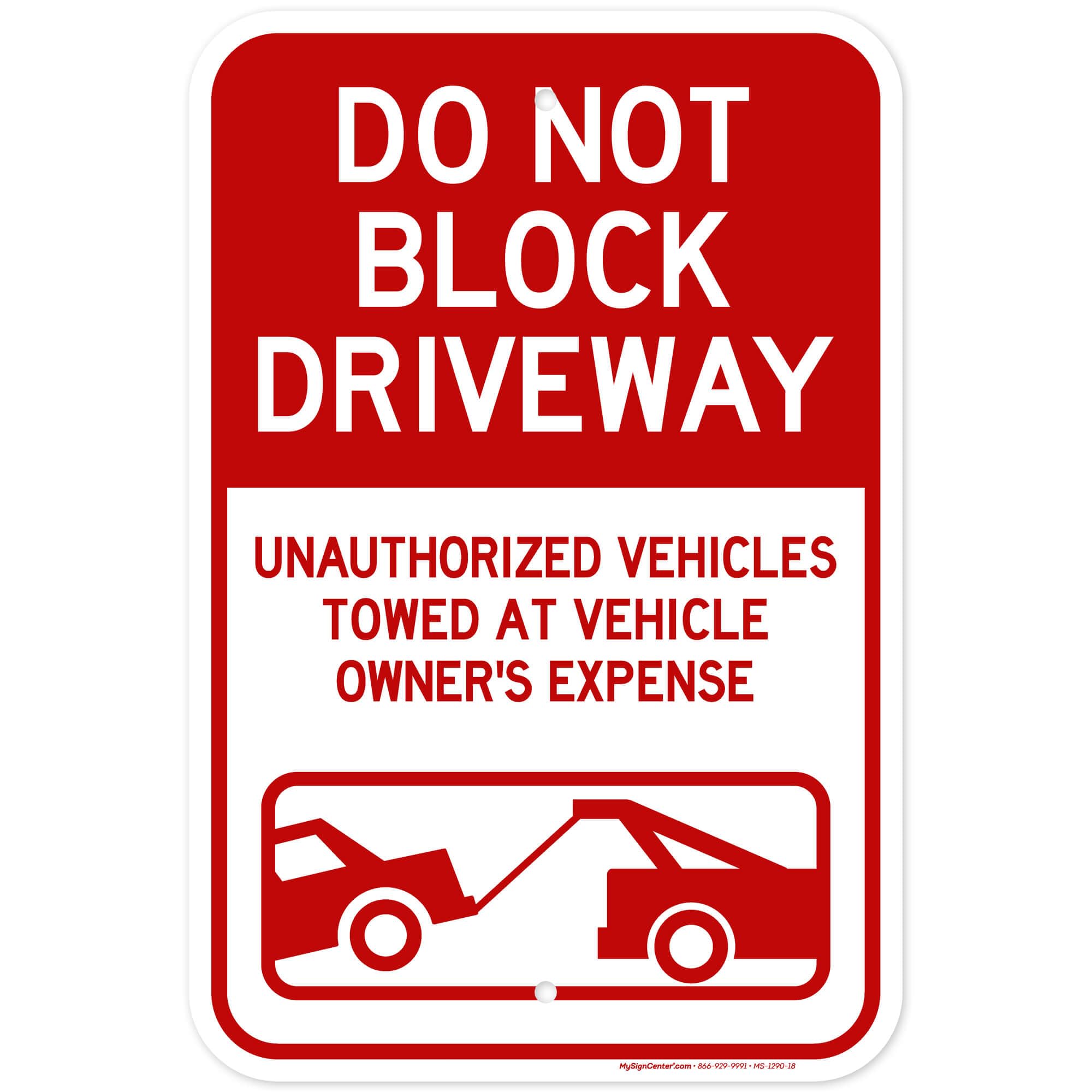 Do Not Block Driveway, Unauthorized Vehicles Towed At Vehicle Owner's Expense Sign, 12x18 Inches, Rust Free .063 Aluminum, Fade Resistant, Made in USA by My Sign Center