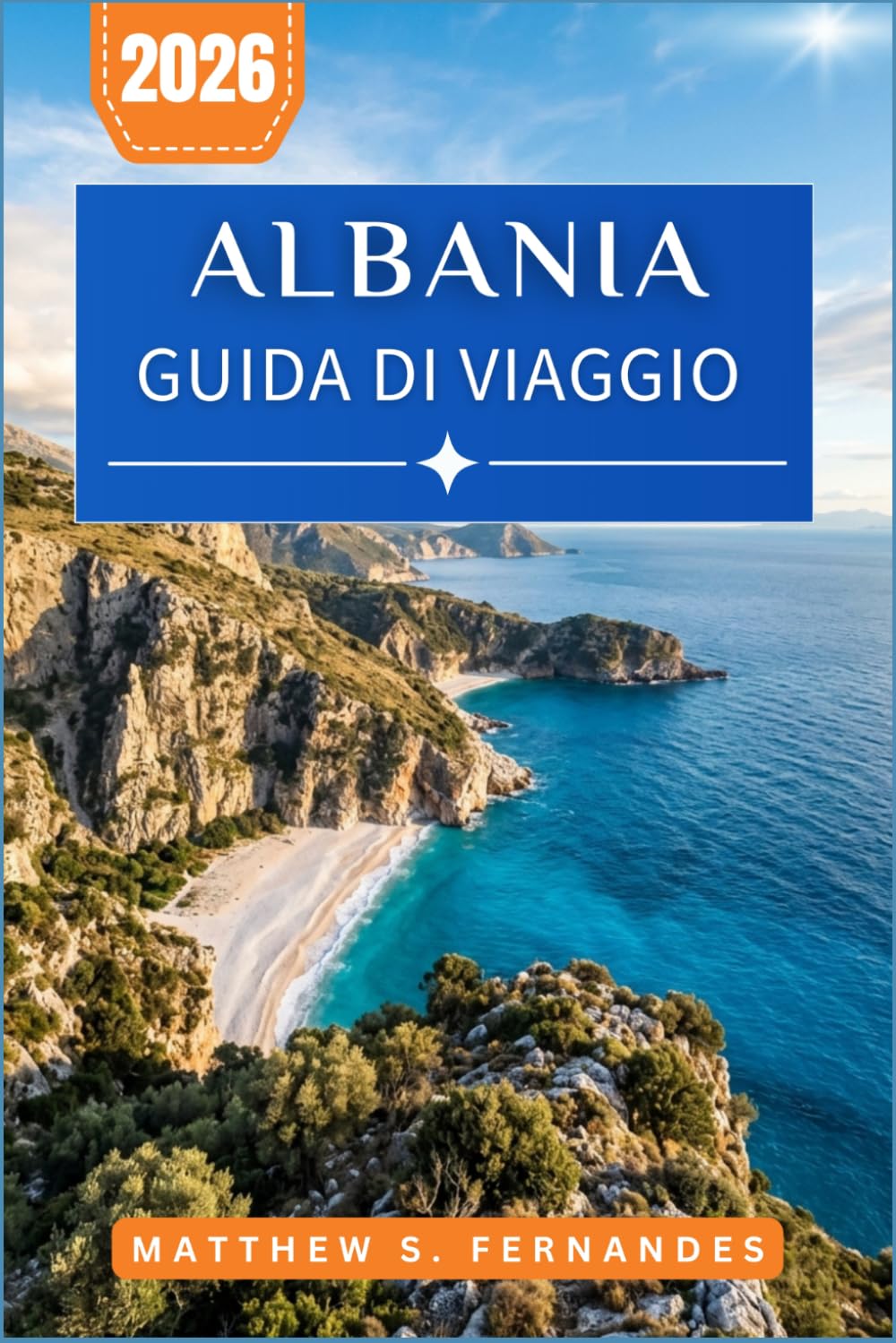 Albania Guida Di Viaggio 2026: Alla scoperta di castelli, calette della Riviera e sentieri di montagna con itinerari pratici e consigli locali