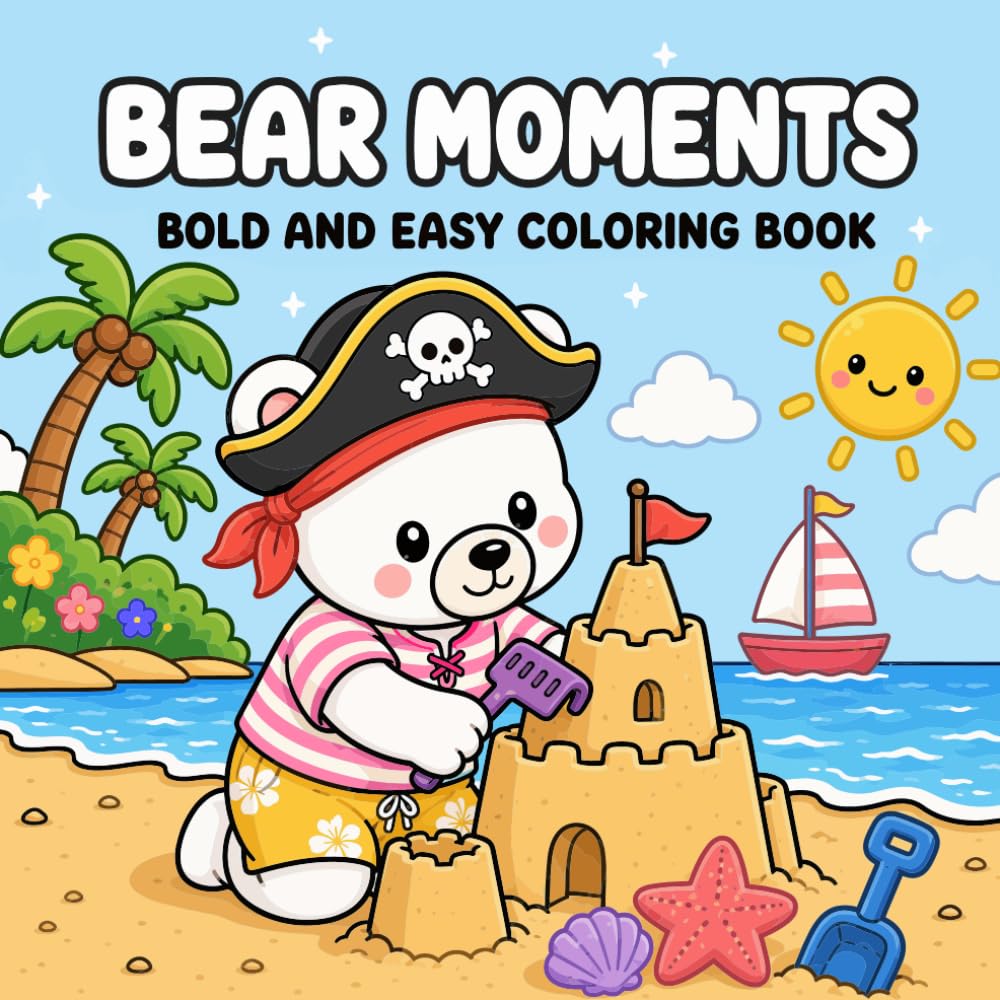 Bold and Easy Bear Moments Coloring Book: 40 Cute and Cozy Bear Scenes for Relaxation and Fun