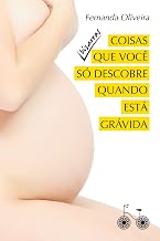 Coisas bizarras que você só descobre quando está grávida