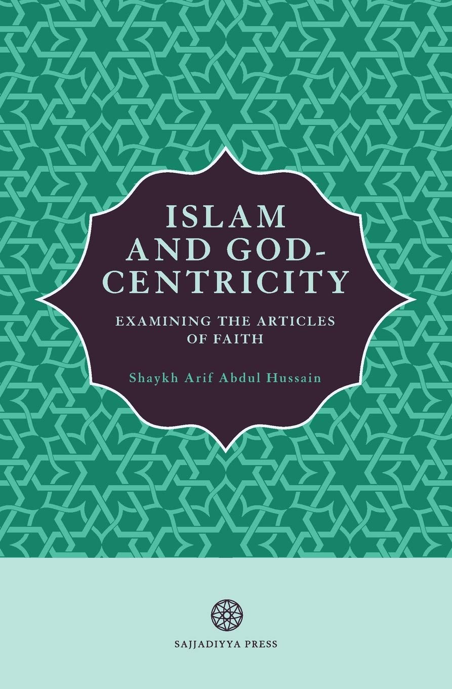 Islam and God-Centricity: Examining the Articles of Faith: 3
